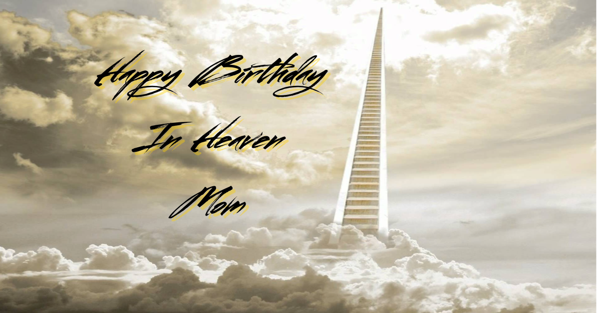 Happy Birthday In Heaven Mom Heyyou